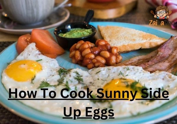 How To Cook Sunny Side Up Eggs