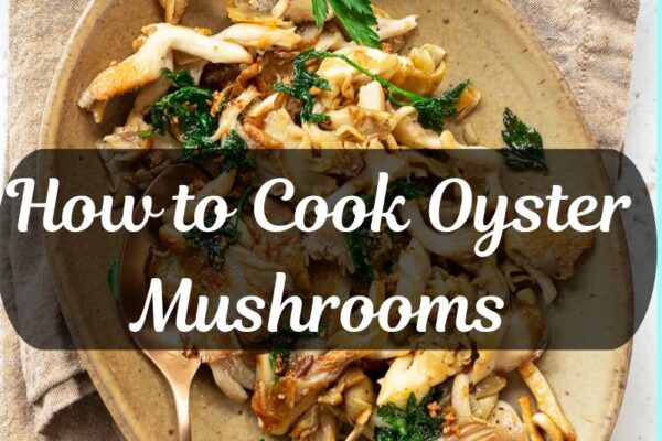 How to Cook Oyster Mushrooms