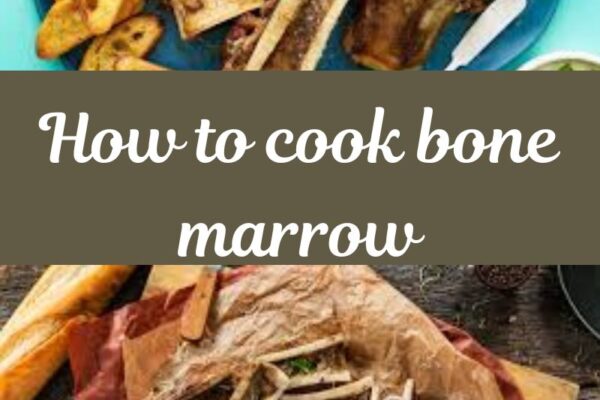 How to cook bone marrow