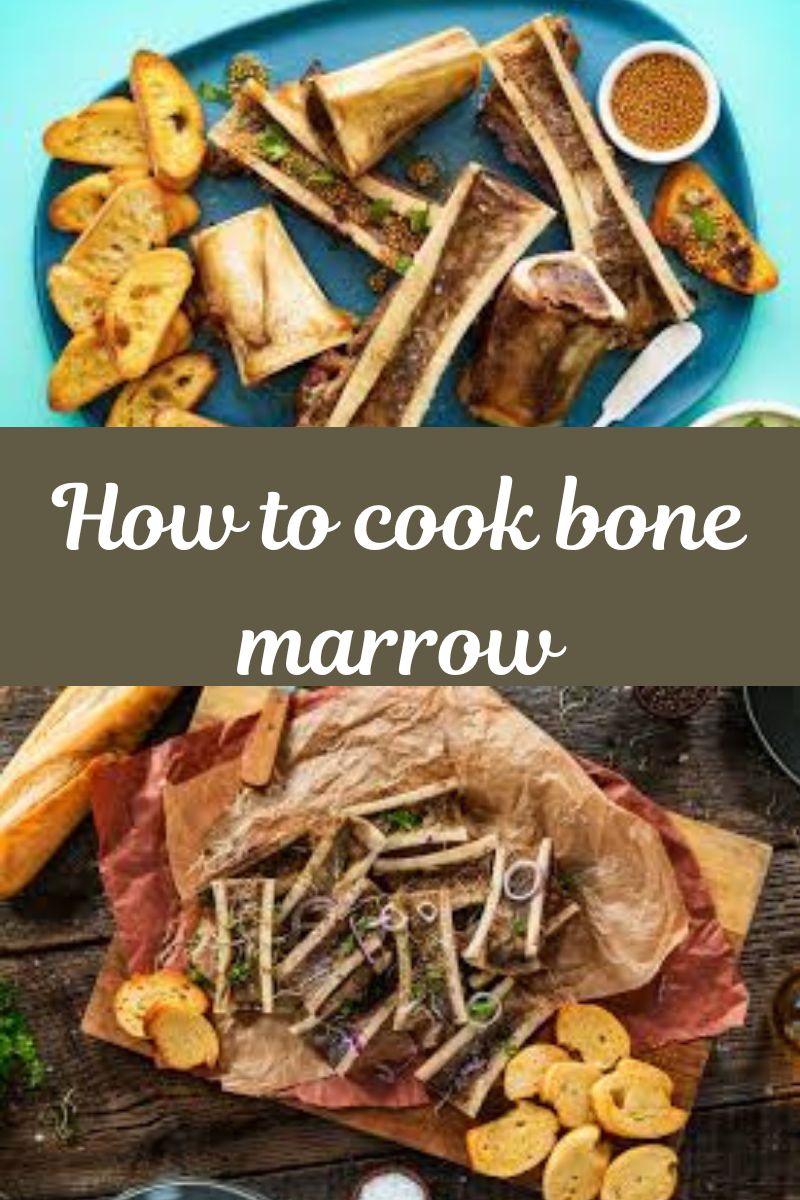 How to cook bone marrow