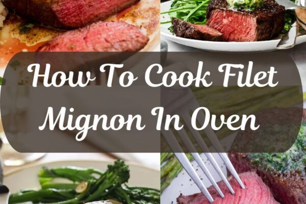 How To Cook Filet Mignon In Oven